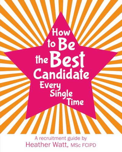 How to Be the Best Candidate Every Single Time: A recruitment guide