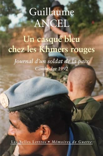 Un Casque Bleu Chez Les Khmers Rouges: Journal d'Un Soldat de la Paix, Cambodge 1992 (Memoires de Guerre, Band 32)