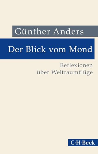 Der Blick vom Mond: Reflexionen über Weltraumflüge (Beck Paperback)