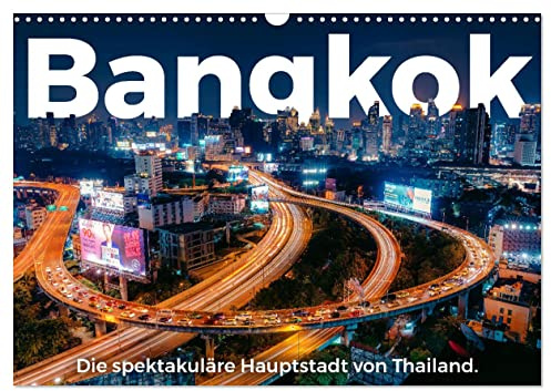 CALVENDO - Bangkok - Die spektakuläre Hauptstadt von Thailand. (Wandkalender 2027 DIN A3 quer), Monatskalender: Eine atemberaubende Entdeckungsreise nach Bangkok.