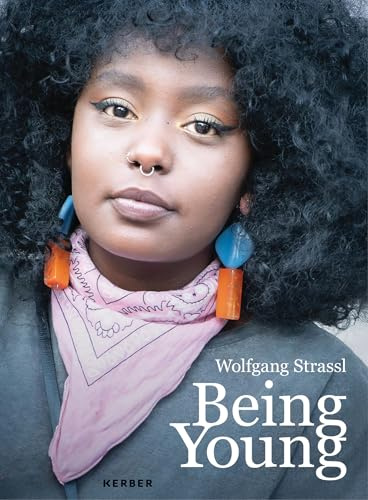 Wolfgang Strassl: Being Young. Portraits of Becoming