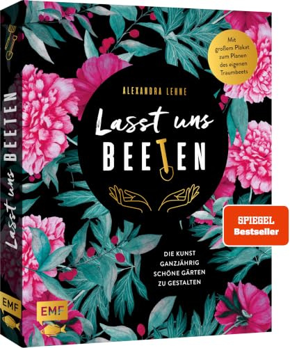 Lasst uns beeten: Die Kunst ganzjährig schöne Gärten zu gestalten | Mit großem Plakat zum Planen des eigenen Traumbeets