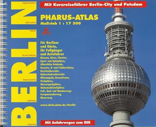 Pharus-Atlas Berlin (Ringbindung), Maßstab 1 : 17 500.: Für Berliner und Gäste, für Fußgänger und Autofahrer. Mit Kurzreiseführer Berlin-City und Potsdam