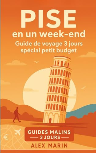 Pise en un week-end – Guide de voyage 3 jours spécial petit budget: Dormir, manger et visiter malin : tous les incontournables de Pise avec un budget serré