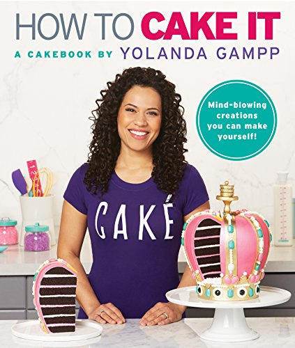 How to Cake It: A Cakebook – Fun YouTube Baking Guide with Spectacular Novelty Recipes and Easy Instructions for All