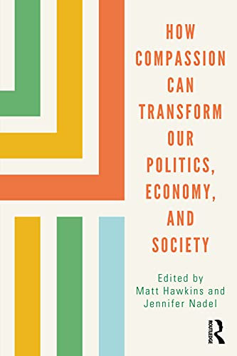 How Compassion can Transform our Politics, Economy, and Society: Tbc