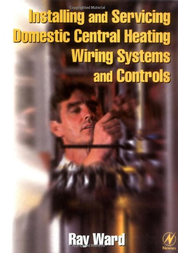 Installing and Servicing Domestic Central Heating Wiring Systems and Controls
