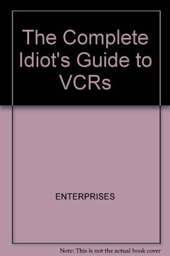 THE COMPLETE IDIOT'S GUIDE TO VCRS
