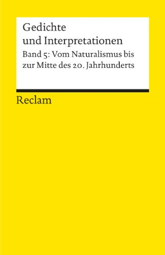 Gedichte und Interpretationen. Band 5: Vom Naturalismus bis zur Mitte des 20.Jahrhunderts: Deutsch-Lektüre, Deutsche Klassiker der Literatur – 7894