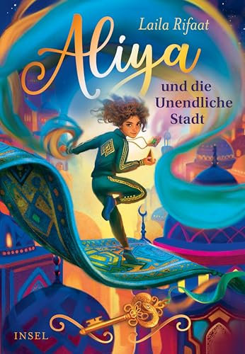 Aliya und die Unendliche Stadt 1: Eine mutige Heldin, Zeitreisen, fliegende Teppiche | Der atemberaubende Auftakt der Fantasy-Trilogie (Die Schule der Zeitreisenden 1)