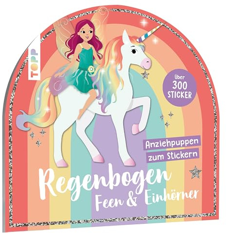 Stickerbuch: Anziehpuppen zum Stickern. Regenbogen-Feen und Einhörner: mit über 300 wundervollen Stickern (Anziehpuppen-Stickerbücher)