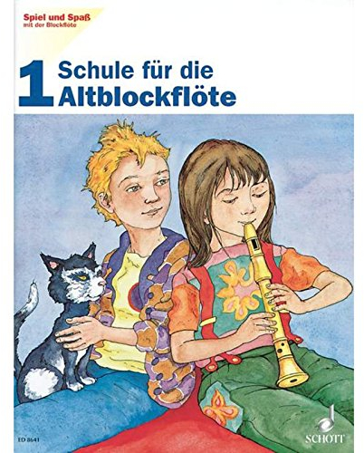Schule für die Altblockflöte, H.1: Schule für die Alt-Blockflöte. Band 1. Alt-Blockflöte. Schülerheft. (Spiel und Spaß mit der Blockflöte, Band 1)