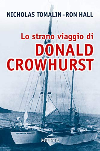 Lo strano viaggio di Donald Crowhurst (Uomini, navi e misteri del mare)