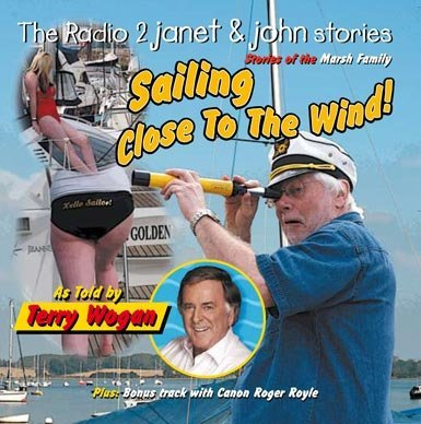 Sailing Close To The Wind : Stories Of The Marsh Family (The Radio 2 Janet & John Stories) By Terry Wogan (Performer) (0001-01-01)