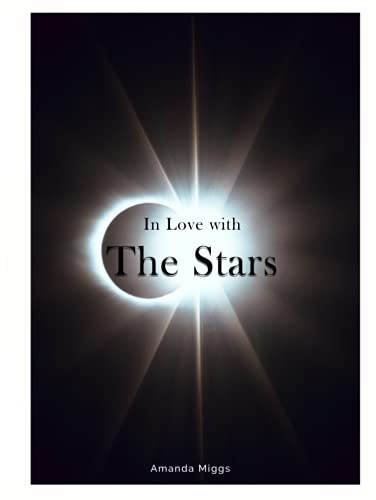 In Love With The Stars - Hardcover Coffee Table Book Astronomy (Brown Rustic Cover): A Photographic Tour of the Universe, Large 8.25x11 Inches, ... Photography with Inspirational Cosmos Quotes