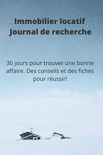 Immobilier locatif Journal de recherche: 30 jours pour trouver une bonne affaire. Des conseils et des fiches de visite pour réussir!