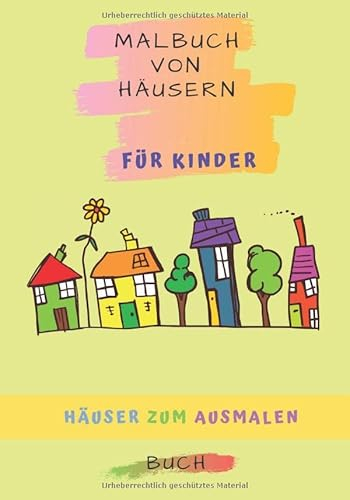 Malbuch von Häusern für Kinder: Färben und Zeichnen von Häusern für Kinder und Erwachsene zu Hause. Malbuch 32 Seiten Größe 7 * 10 mit Beschreibung ... Hauses | Häuser Malbuch Geschenk für Kinder