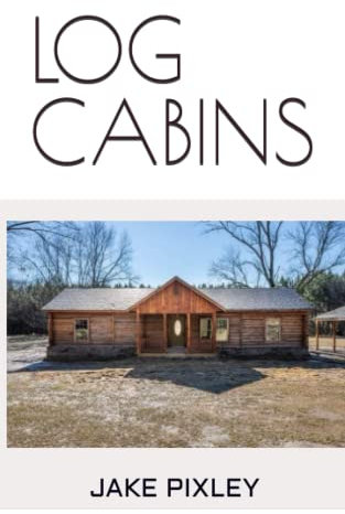 LOG CABINS: FIELD GUIDE