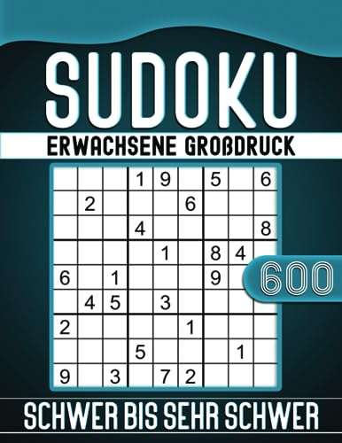 Sudoku Erwachsene großdruck Schwer Bis Sehr Schwer: 600 Rätsel mit Lösungen, Geschenkidee für Erwachsene, Oma, Opa.