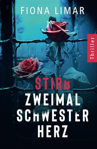 Stirb zweimal, Schwesterherz (Psychiatrie-Thriller, Band 1)