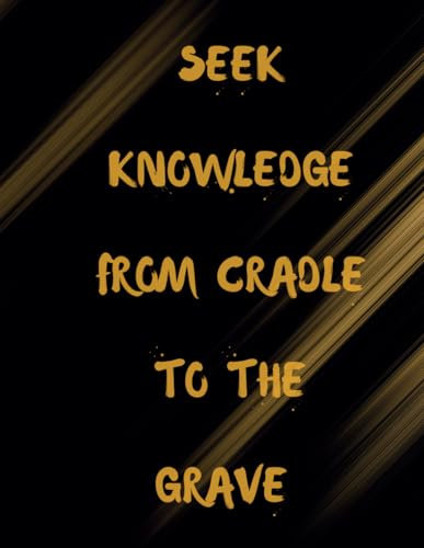 Seek Knowledge from Cradle to the Grave: Prophet Muhammad S.A.W Quote Lined Notebook | White Paper with Margins | 8.5 × 11 inches | 150 Pages for Kids, Teens and Adults.