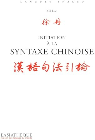 Initition à la syntaxe chinoise: Des repères et des analyses pour éviter les fautes