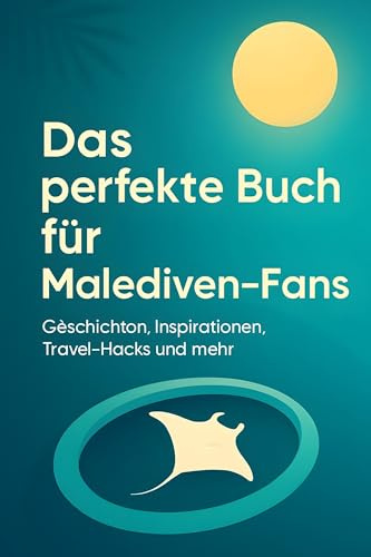 Das perfekte Buch für Malediven-Fans: Geschichten, Inspirationen, Travel-Hacks und mehr