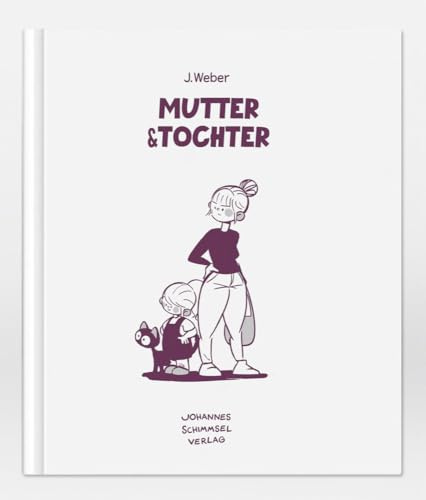 Mutter & Tochter: Alle bisher erschienenen Geschichten der beliebten Comic Figuren von Mutter & Tochter in einem Buch.
