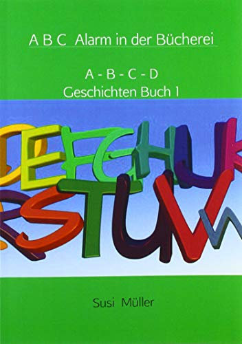 A B C Alarm in der Bücherei: A - B - C - D Geschichten Buch 1