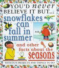 Snowflakes Can Fall in Summer and Other Facts About Seasons (You'd Never Believe It, but)