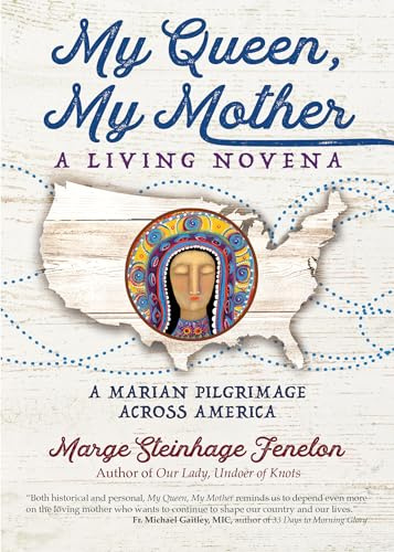 My Queen, My Mother: A Living Novena | A Marian Pilgrimage Across America