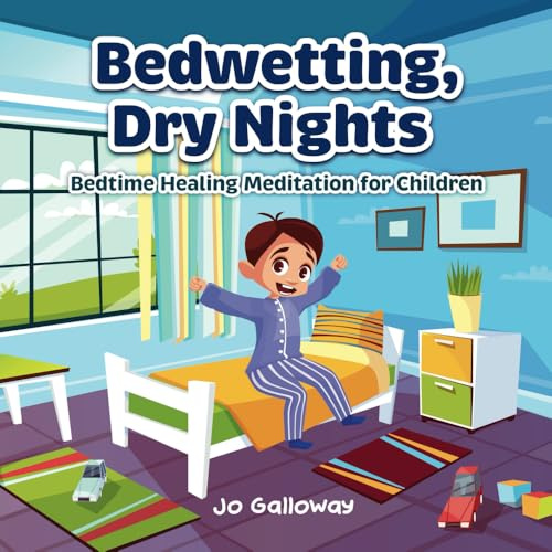 Bedwetting, Dry Nights: Bedtime Healing Meditations for Children: Bedtime Healing Meditation for Children