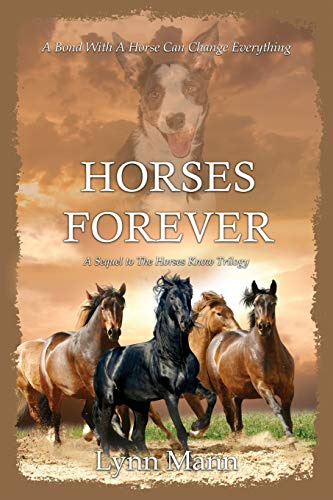Horses Forever: A Sequel to The Horses Know Trilogy