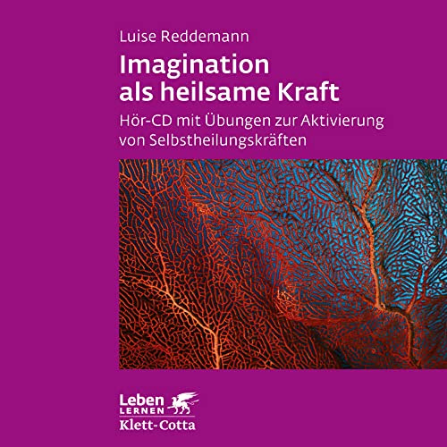 Imagination als heilsame Kraft. Zur Behandlung von Traumafolgen mit ressourcenorientierten Verfahren: Hör-CD mit Übungen zur Aktivierung von Selbstheilungskräften