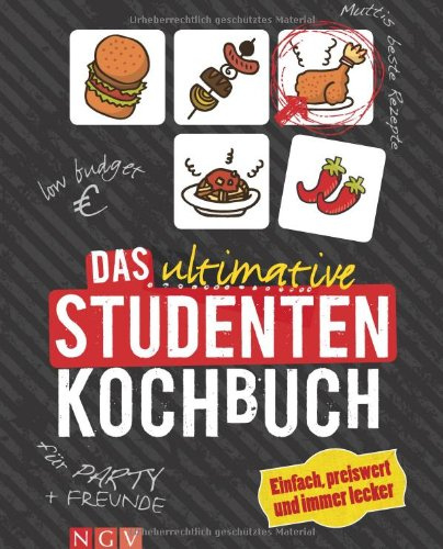 Das ultimative Studenten-Kochbuch: Einfach, preiswert und immer lecker