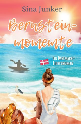 Bernsteinmomente: Ein herzerwärmender und tiefgründiger Liebesroman in Dänemark (Ostseeträume / Ferienhausliebe)