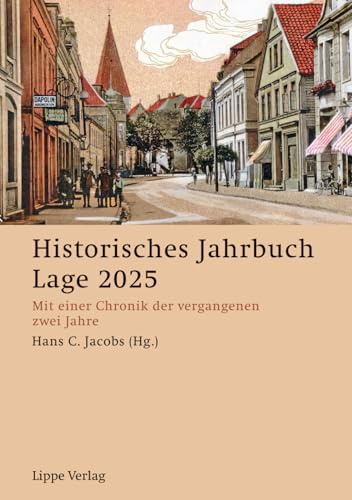 Historisches Jahrbuch Lage 2025: Mit einer Chronik der vergangenen zwei Jahre (HIstorisches Jahrbuch Lage: Mit einer Chronik der vergangenen zwei Jahre)