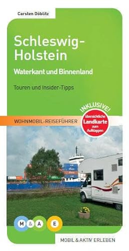 Schleswig-Holstein: Waterkant und Binnenland (MOBIL & AKTIV ERLEBEN - Wohnmobil-Reiseführer: Touren und Insider-Tipps)