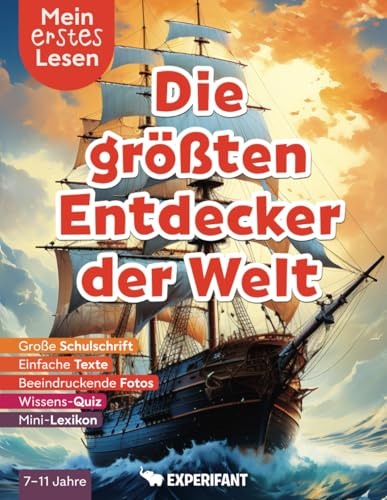 Mein erstes Lesen: Die größten Entdecker der Welt: Spannendes Wissen für Erstleser - Mit einfachen Texten, großer Schulschrift, beeindruckenden Fotos ... Lesen: Spannendes Wissen für Erstleser)