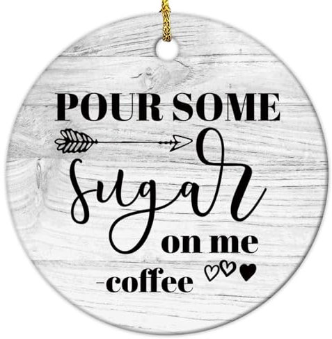 Yelolyio Pour Some Sugar On Me Weihnachtsdekoration 2023 Zitate Ornament für Weihnachtsbaum Dekor Keramik Ornamente Hängende Andenken für Weihnachtsbaumschmuck Weihnachtsgeschenke