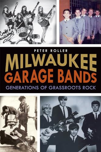 Milwaukee Garage Bands: Generations of Grassroots Rock