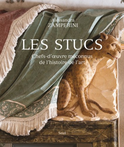Les Stucs: Chefs-d'uvre méconnus de l'histoire de l'art