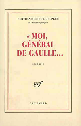 Moi, général de Gaulle...