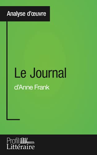 Le Journal d'Anne Frank (Analyse approfondie): Approfondissez votre lecture de cette œuvre avec notre profil littéraire (résumé, fiche de lecture et ... et modernes avec Profil-Litteraire.fr