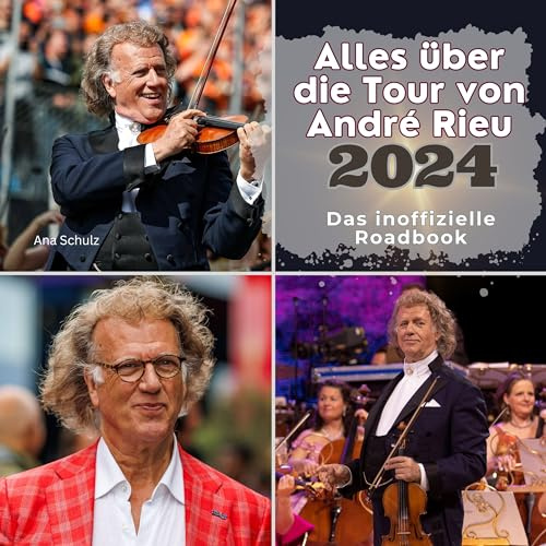 Alles über die Tour von André Rieu - 2024: Das inoffizielle Roadbook