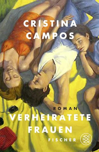 Verheiratete Frauen: Roman | Eine Geschichte über Freundschaft, Liebe, Begehren - für Frauen wie uns