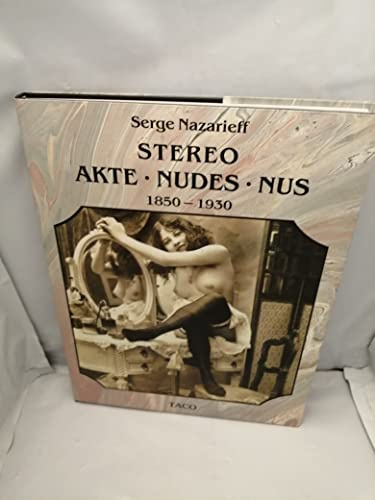 Stereo. Akte - Nudes - Nus. 1850 - 1930. Der Akt in der Photographie = The Stereoscopic Nude = Le nú stéréoscopique