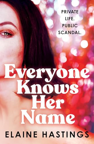 Everyone Knows Her Name: A heart-wrenching, emotional dual-timeline novel about family, fame and love, perfect for fans of Taylor Jenkins Reid