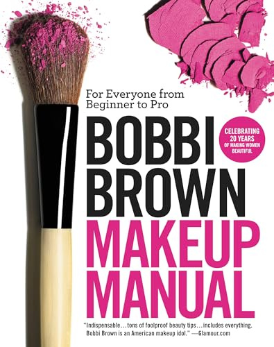 Bobbi Brown Makeup Manual: For Everyone from Beginner to Pro