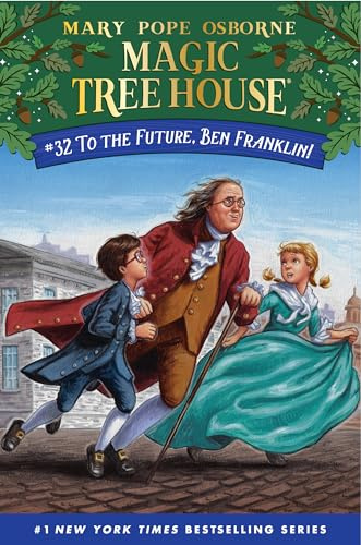 To the Future, Ben Franklin!: 32 (Magic Tree House (R))